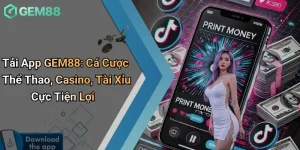 Tải App GEM88: Cá Cược Thể Thao, Casino, Tài Xỉu Cực Tiện Lợi